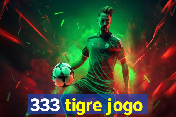 333 tigre jogo